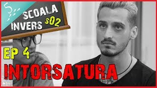 SCOALA INVERS (S02/EP4- INTORSATURA)