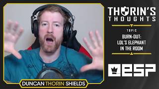 Thorin's Thoughts - Burn-Out: LoL's Elephant in the Room (LoL)