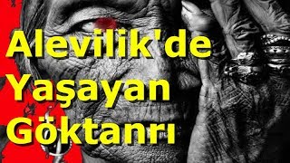Aleviler ve Göktanrı ( Alevilik Hakkında Bilinmeyenler )