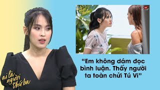 Tú Vi và nỗi khổ khi làm ‘người thứ ba’: Không dám đọc bình luận