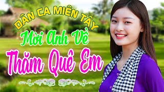 MỜI ANH VỀ THĂM QUÊ EM - Nhạc Trữ Tình Dân Ca Miền Tây Không Quảng Cáo - LK Cha Cha Cha Miền Tây