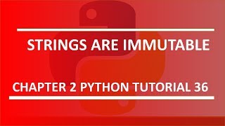 Strings are Immutable : Python tutorial 36