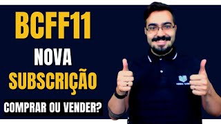 FII - BCFF11 NOVA EMISSÃO DE COTAS E QUEDA NO PREÇO