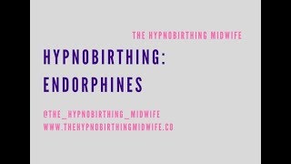 Hypnobirthing- Understanding Endorphines
