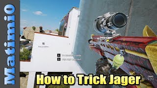 How To Trick Jager - Rainbow Six Siege