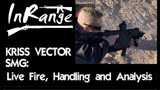 Kriss Vector SMG: Live Fire, Handling & Analysis