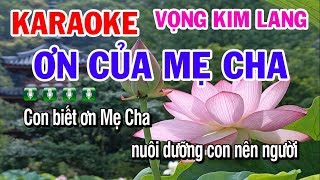 KARAOKE VỌNG KIM LANG | ƠN CỦA MẸ CHA | BÀI HÁT VỀ CHA MẸ