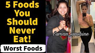 5 Foods You Should Never Eat | Worst Foods for Weight Loss & Healthy Life | Fat to Fab