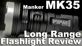 The Manker MK35 One of the Best Long Range Tactical Flashlights Reviewed