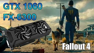 GTX 1060 & FX 6300 - Fallout 4 ULTRA Benchmark