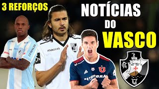 ÚLTIMAS NOTÍCIAS DO VASCO - ATUALIZAÇÕES sobre 3 REFORÇOS e MAIS