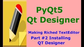 PyQt5 Qt Designer TextEditor  Installing Qt Designer Part 2