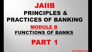 PRINCIPLES AND PRACTICES OF BANKING JAIIB | MODULE B PART 1 | FUNCTIONS OF BANKS