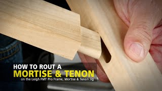 Leigh FMT Pro Mortise & Tenon Jig - How to Rout a Mortise & Tenon