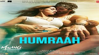 Humraah Song | Malang | Aditya R K, Disha P Anil K Kunal K | Sachet T | Mohit S | Fusion P Kunaal V