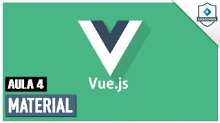 Vue.JS 2.0: Material (AULA 04)
