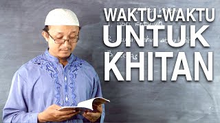 Serial Kajian Anak (36): Waktu-Waktu Khitan - Ustadz Aris Munandar