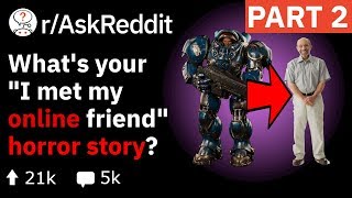 "Meeting My Online Friend" Horror Stories - Part 2 (Reddit Stories r/AskReddit)