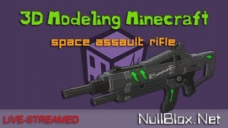 [Live] NullBlox -  Minecraft 3D Modeling a "Space Assault Rifle" - Cubik Studio (Anti Speed-Art)