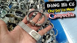 Săn Đồng Hồ Cổ Ở Chợ Gò Tà Mâu Campuchia dịp Tết 2020