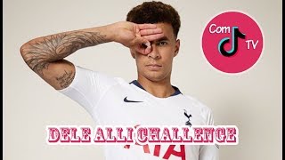 Dele Alli Challenge TikTok Musical.ly Compilation 2018