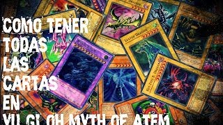 Como tener Todas Las Cartas En YU GI OH Myth Of Atem