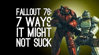 Fallout 76: 7 Ways it Might Not Suck