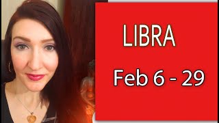 LIBRA YOU NEED TO HEAR THIS TODAY!!!! FEB 6 TO 29