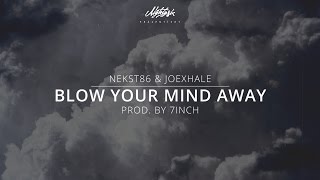 Nekst86 & Joexhale - Blow Your Mind Away - prod. by 7inch - Freetrack - 2012