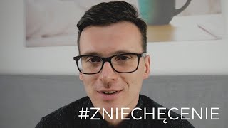 Nie daj się ZNIECHĘCIĆ!