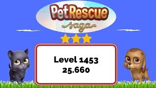 Pet Rescue Saga Level 1453 - No Boosters