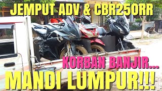 ANGKUT ADV & CBR250RR KORBAN BANJIR!!!! VLOG HARI KE 2