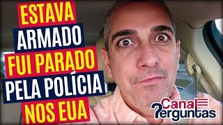 Estava ARMADO e fui parado pela POLÍCIA nos EUA! E agora?