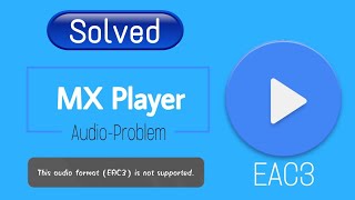 EAC3 Audio Format not support.? Solution?.