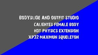 Bodyslide, Calientes Female Body, HDT Physics Extension, XP32 Maximun Squeleton