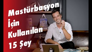 Kadınların Mastürbasyon İçin Kullandığı 15 Şey