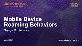 [ATM16] Mobile Device Roaming Behaviors and Client Troubleshooting Best Practices