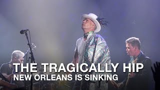 The Tragically Hip | New Orleans Is Sinking (LIVE in Kingston)