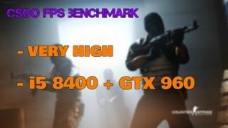 CSGO FPS Benchmark - VERY HIGH - i5 8400 + GTX 960