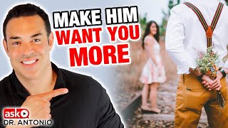 Make Him Want You More - Do This Now!