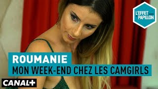 Roumanie : Mon week-end chez les camgirls - L'Effet Papillon — CANAL+