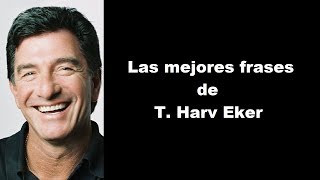 Las mejores frases de T. Harv Eker