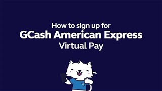 How to Sign Up for a GCash American Express Virtual Pay