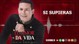 Si Supieras  Raulín Rodríguez - Álbum El Amor Da Vida
