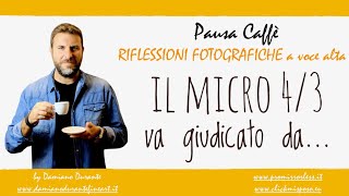 Il micro 4/3 va giudicato da un’altra prospettiva.