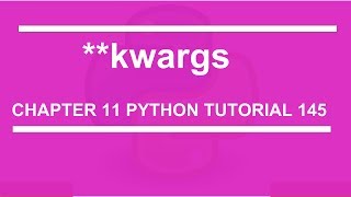 ** Kwargs : Python tutorial 145