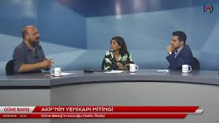 Güne Bakış (18 Haziran 2018): Hakkı Özdal ve Savash Porgham