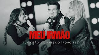 Meu Irmão | DVD Tua Visão | Diante do Trono
