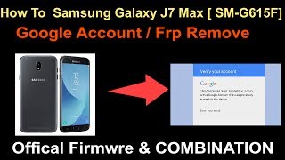 How To  Samsung Galaxy J7 Max [ SM-G615F ] Google Account / Frp Remove