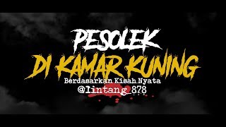 Cerita Horor True Story #118 - Pesolek di Kamar Kuning